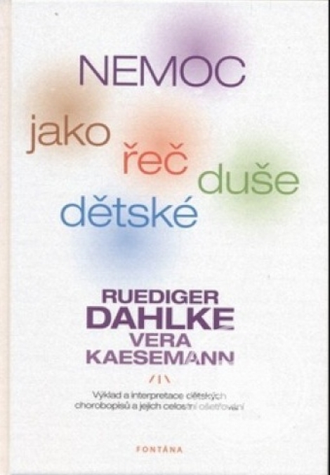 Nemoc jako řeč duše dětské - Výklad a interpretace dětských chorobopisů a jejich celostní ošetřování