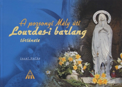 A pozsonyi Méli úti Lourdes-i barlang története - 