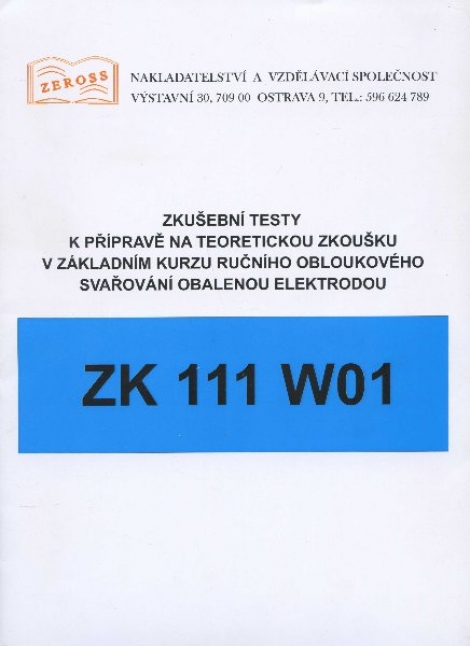 Zkušební testy ZK 111 W01 - k přípravě na teoretickou zkoušku v základním kurzu ručního obloukového svařování obalenou elektrodou