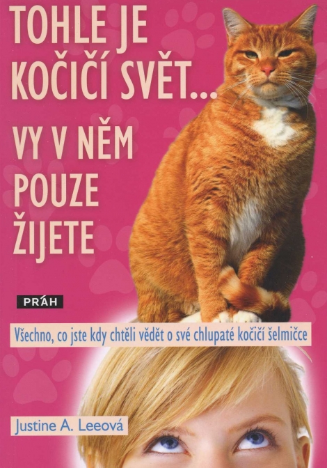 Tohle je kočičí svět ...vy v něm pouze žijete - 
