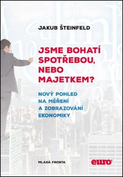 Jsme bohatí spotřebou, nebo majetkem? - Nový pohled na měření a zobrazení ekonomiky