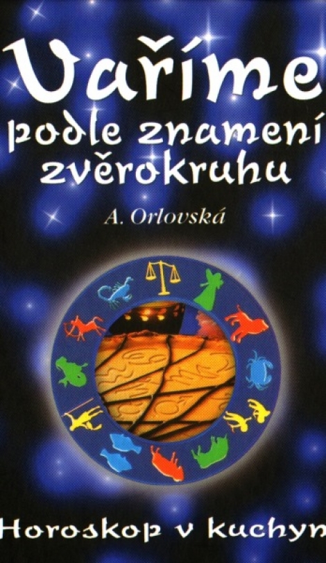 Vaříme podle znamení zvěrokruhu - horoskop v kuchyni