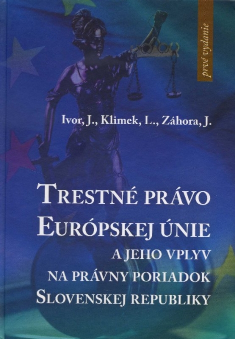 Trestné právo Európskej únie - a jeho vplyv na právny poriadok Slovenskej republiky