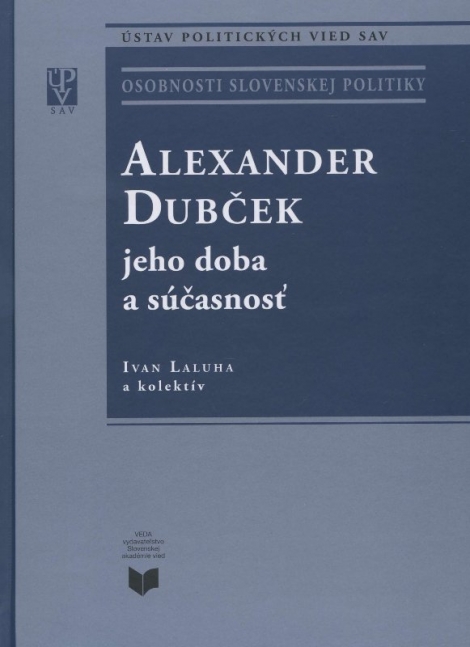 Alexander Dubček jeho doba a súčasnosť - 