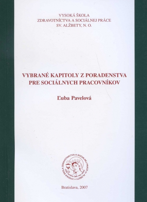 Vybrané kapitoly z poradenstva pre sociálnych pracovníkov - Ľuba Pavelová