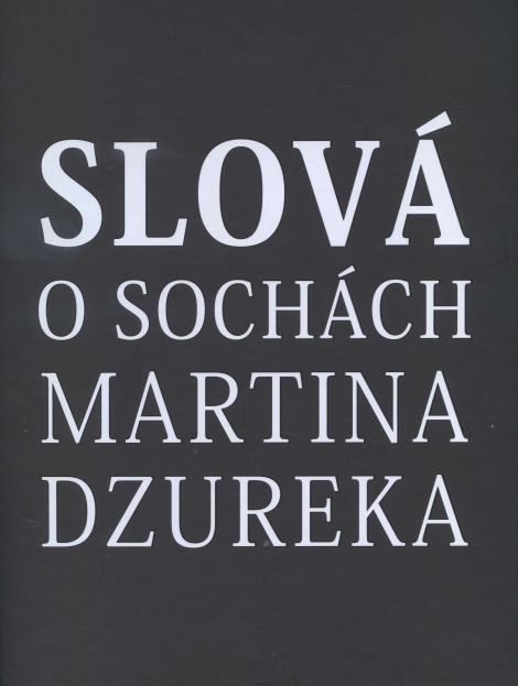 Slová o sochách Martina Dzureka - 