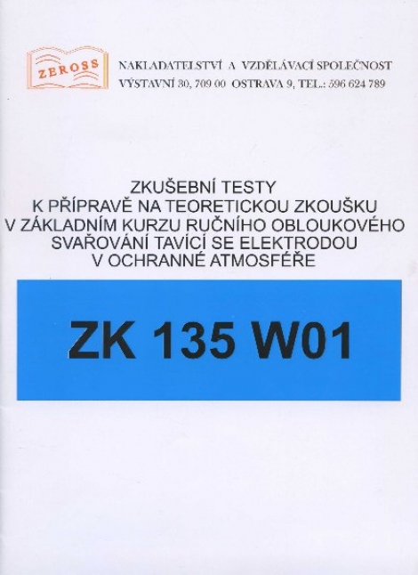Zkušební testy ZK 135 W01 - k přípravě na teoretickou zkoušku v základním kurzu ručního obloukového svařování tavící se elektrodou v ochranné atmosféře