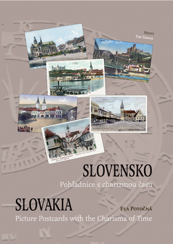 Slovensko/Slovakia - Pohľadnice s charizmou času/Picture Postcards with the Charisma of Time