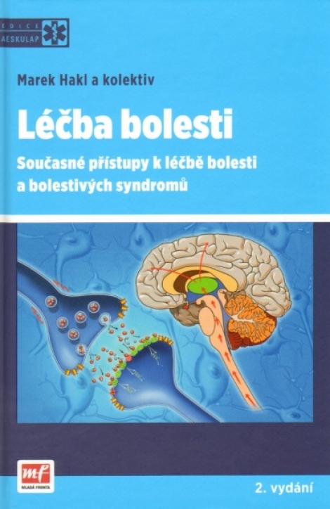 Léčba bolesti - Současné přístupy k léčbě bolesti a bolestivých syndromů