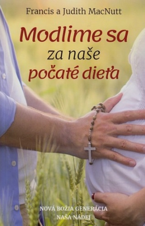 Modlime sa za naše počaté dieťa - Nová božia generácia naša nádej