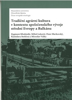 Tradiční agrární kultura v kontextu společenského vývoje střední Evropy a Balkánu - 