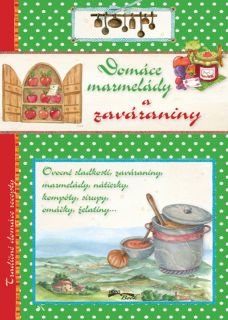 Domáce marmelády a zaváraniny - Tradičné domáce recepty