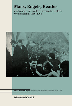 Marx, Engels, Beatles - myšlenkový svět polských a československých vysokoškoláků 1956–1968