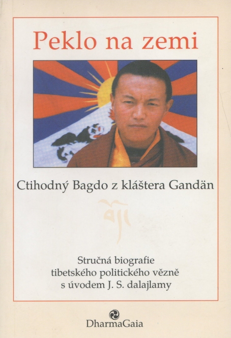 Peklo na zemi - Stručná biografie tibetského politického vězně s úvodem J. S. dalajlámy