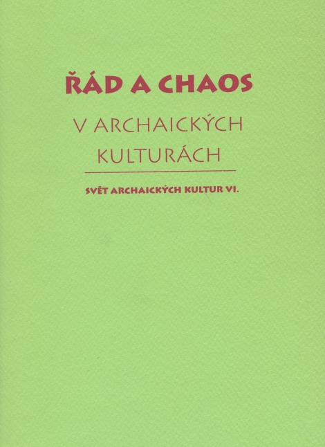 Řád a chaos v archaických kulturách VI. - Tomáš Vítek a kol.