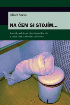 Na čem si stojím... - Prožitky odcizení části vlastního těla a cesta zpět k původní celistvosti