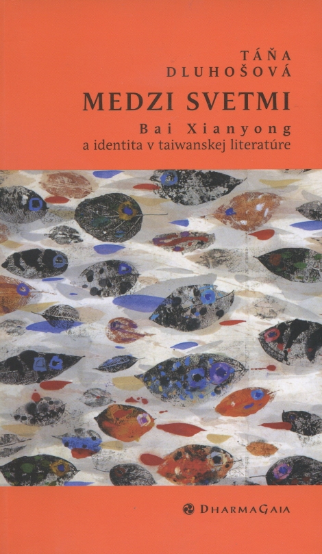 Medzi svetmi - Bai Xianyong a identita v taiwanskej literatúre