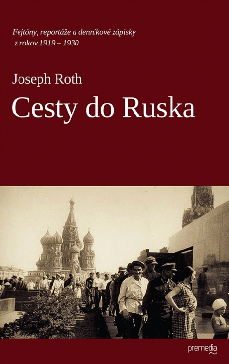 Cesty do Ruska - Fejtóny, reportáže a denníkové zápisky z rokov 1919 – 1930