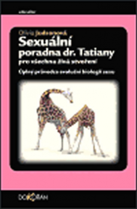 Sexuální poradna Dr. Tatiany pro všechna živá stvoření - Úplný průvodce evoluční biologií sexu