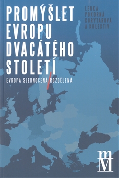 Promýšlet Evropu dvacátého století - Evropa sjednocená / rozdělená