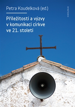 Příležitosti a výzvy v komunikaci církve v 21. století - 
