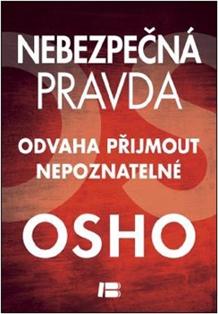 Nebezpečná pravda - Odvaha přijmout nepoznatelné
