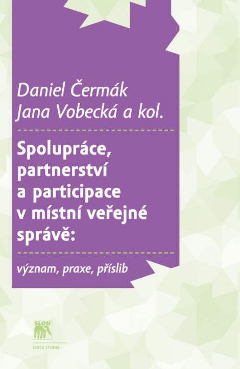 Spolupráce, partnerství a participace v místní veřejné správě: význam, praxe, příslib - 