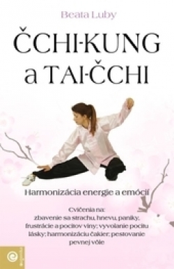Čchi-kung a Tai-čchi - Harmonizácia energie a emócií