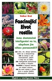 Fascinující život rostlin - Jsme dostatečně inteligentní na to, abychom jim vůbec porozuměli?