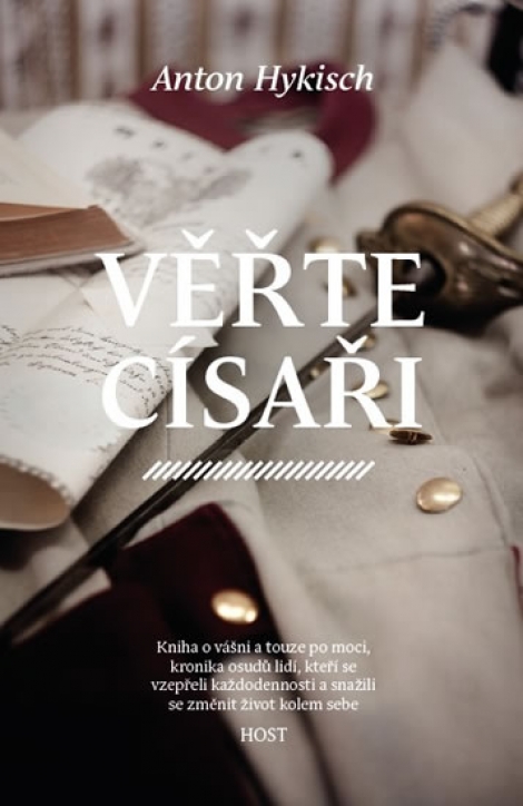 Věřte císaři - Kniha o vášni a touze po moci, kronika osudů lidí, kteří se vzpeřeli...