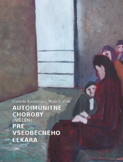 Autoimunitné choroby (nielen) pre všeobecného lekára - Daniela Kantárová, Mojmír Vrlík