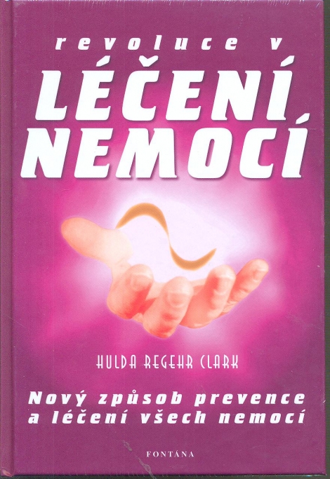 Revoluce v léčení nemocí - Nový způsob prevence a léčení všech nemocí