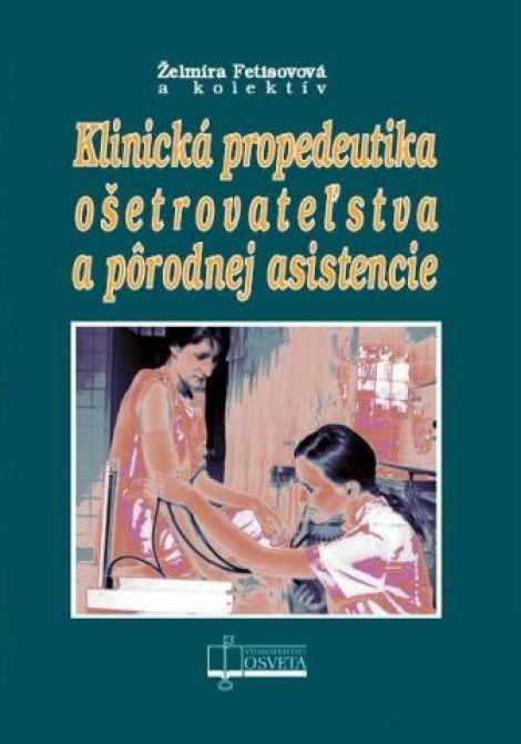 Klinická propedeutika ošetrovateľstva a pôrodnej asistencie - 