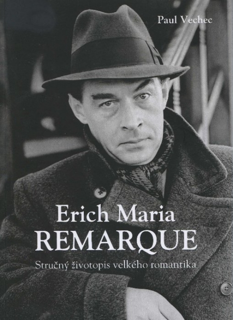 Erich Maria Remarque - pevná s prebalom - Stručný životopis velkého romantika