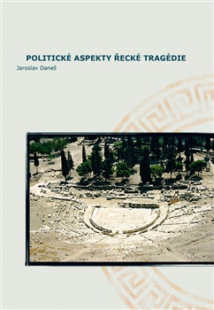 Politické aspekty řecké tragédie/Political Aspects of Greek Tragedy - 
