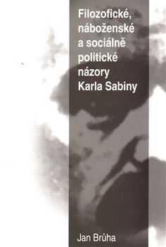 Filozofické, náboženské a sociálně politické názory Karla Sabiny - 