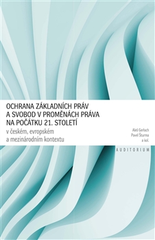 Ochrana základních práv a svobod v proměnách práva na počátku 21. století - v českém, evropském a mezinárodním kontextu