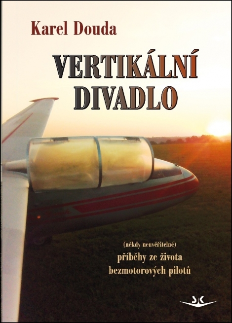 Vertikální divadlo - příběhy ze života bezmotorových pilotů