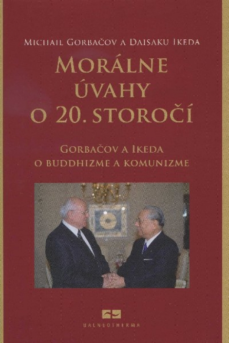 Morálne úvahy o 20. storočí - Michail Gorbačov, Daisaku Ikeda