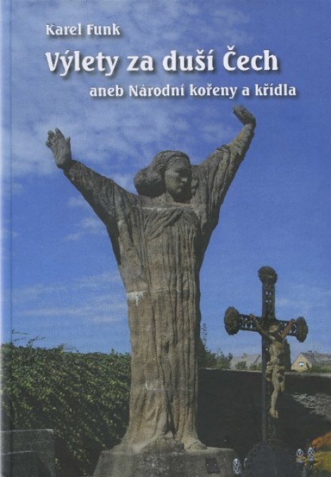 Výlety za duší Čech - aneb Národní kořeny a křídla