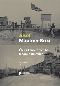Útěk z koncentračního tábora Natzweiler - Josef Mautner-Brixi, Jiří Plachý