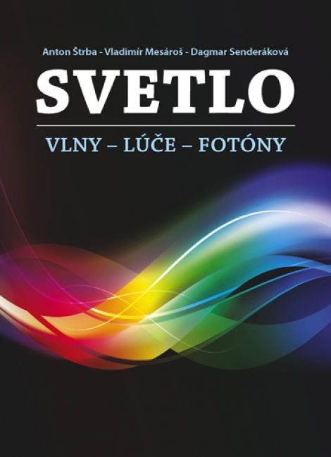 Svetlo - Vlny - Lúče - Fotóny