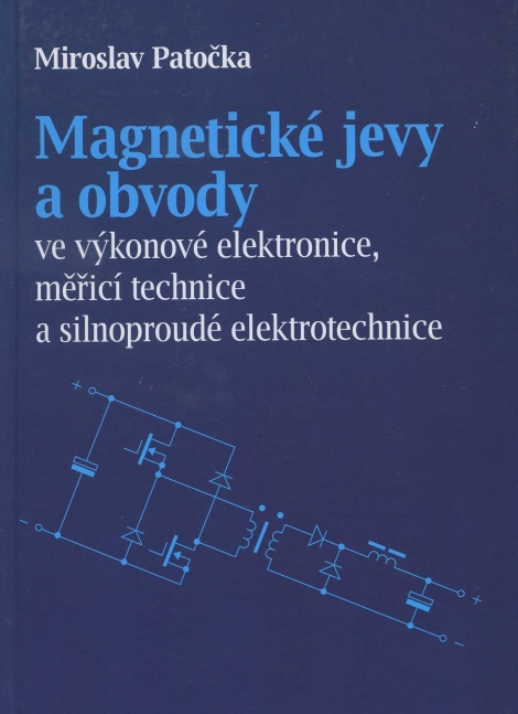 Magnetické jevy a obvody ve výkonové elektronice, měřicí technice a silnoproudé elektrotechnice - 