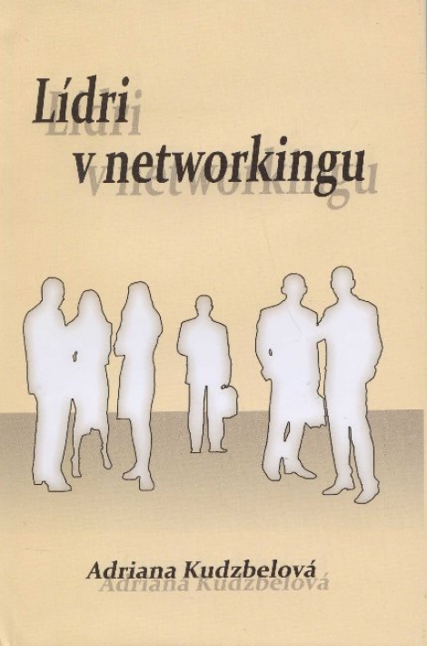 Lídri v networkingu - Adriana Kudzbelová