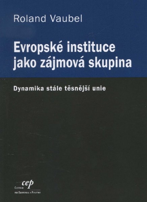 Evropské instituce jako zájmová skupina - Dynamika stále těsnější unie