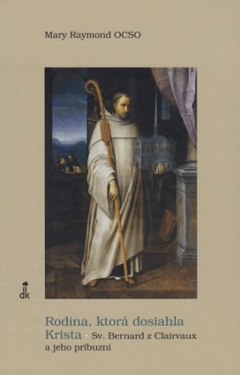 Rodina, ktorá dosiahla Krista - Sv. Bernard z Clairvaux a jeho príbuzní