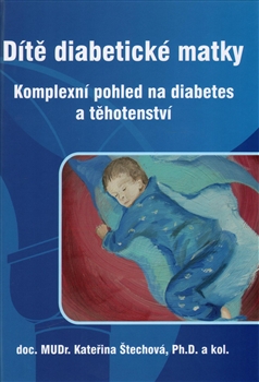 Dítě diabetické matky - Komplexní pohled na diabetes a těhotenství