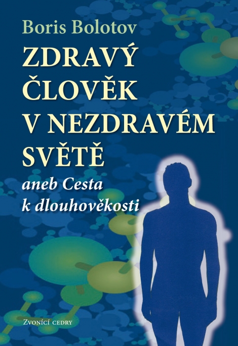 Zdravý člověk v nezdravém světě - aneb Cesta k dlouhověkosti