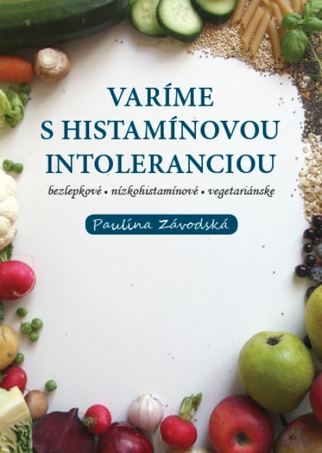 Varíme s histamínovou intoleranciou - bezlepkové - nízkohistamínové - vegetariánske