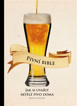 Pivní bible - Jak si uvařit skvělé pivo doma